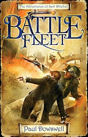 Battle Fleet: The Adventures of Sam Witchall by Paul Dowswell