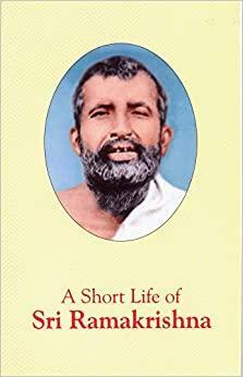 A Short Life of Sri Ramakrishna by Tejasananda