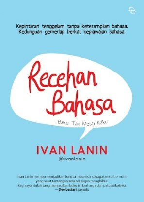 Recehan Bahasa: Baku Tak Mesti Kaku by Ivan Lanin