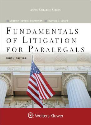 Fundamentals of Litigation for Paralegals by Thomas A. Mauet, Marlene Pontrelli Maerowitz