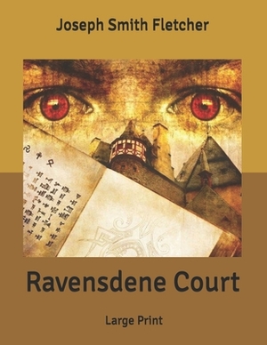 Ravensdene Court: : Large Print by Joseph Smith Fletcher