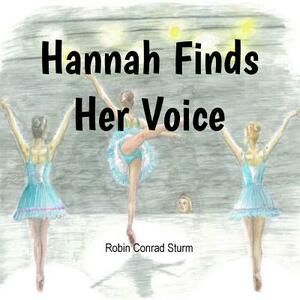 Hannah Finds Her Voice by Robin Conrad Sturm