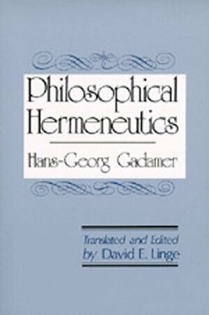 Philosophical Hermeneutics by Hans-Georg Gadamer