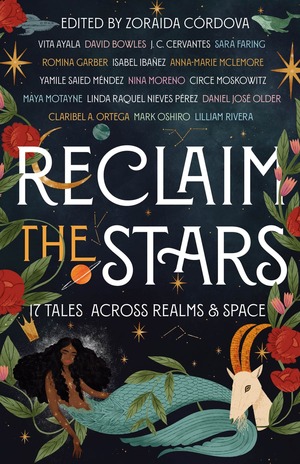Reclaim the Stars: 17 Tales Across Realms & Space by Zoraida Córdova