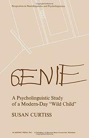 Genie: A Psycholinguistic Study of a Modern-Day Wild Child by Susan Curtiss