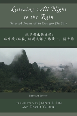 Listening All Night to the Rain: Selected Poems of Su Dongpo (Su Shi) by Su Dongpo