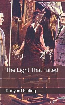 The Light That Failed by Rudyard Kipling