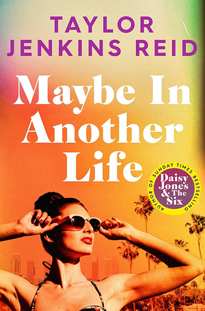 Maybe in Another Life by Taylor Jenkins Reid