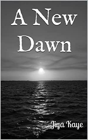 A New Dawn by Jiya Kaye