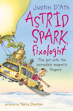 Astrid Spark, Fixologist by Justin D'Ath, Terry Denton