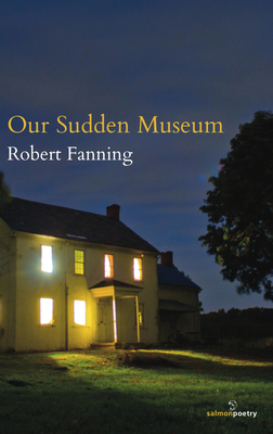 Our Sudden Museum by Robert Fanning