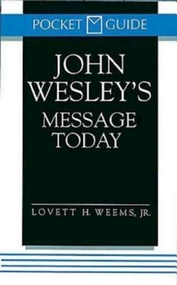 John Wesley's Message Today by Lovett H. Weems