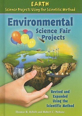 Environmental Science Fair Projects by Thomas R. Rybolt, Robert C. Mebane