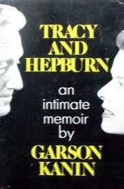 Tracy And Hepburn: An Intimate Memoir by Garson Kanin