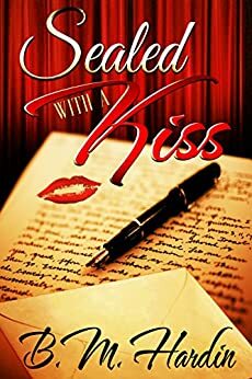 Sealed with a Kiss by B.M. Hardin