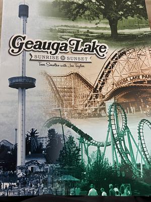 Geauga Lake Sunrise to Sunset by Tom Smolko, Joe Taylor