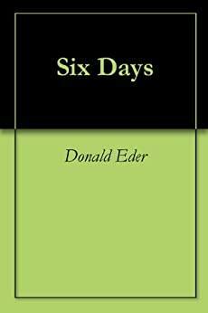 Six Days by Yvonne Ray, Donald Eder