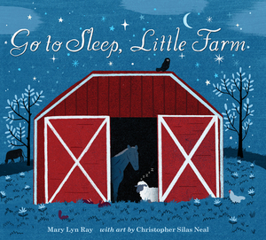 Go to Sleep, Little Farm (Lap Board Book) by Mary Lyn Ray