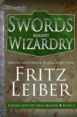 Swords Against Wizardry by Fritz Leiber