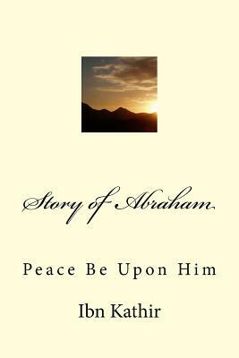 Story of Abraham by Ibn Kathir