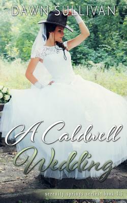 A Caldwell Wedding by Dawn Sullivan