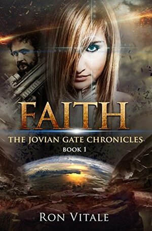 Faith (The Jovian Gate Chronicles Book 1) by Ron Vitale