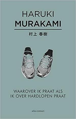 Waarover ik praat als ik over hardlopen praat by Haruki Murakami