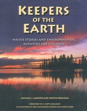 Keepers of the Earth: Native Stories and Environmental Activities for Children by Joseph Bruchac, Michael Caduto, N. Scott Momaday