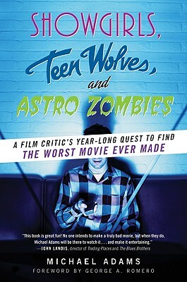 Showgirls, Teen Wolves, and Astro Zombies by Michael Adams