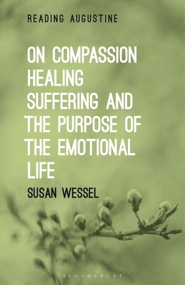On Compassion, Healing, Suffering, and the Purpose of the Emotional Life by Miles Hollingworth, Susan Wessel