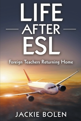 Life After ESL: Foreign Teachers Returning Home by Jackie Bolen