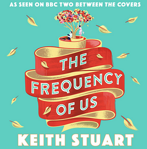 The Frequency of Us by Keith Stuart