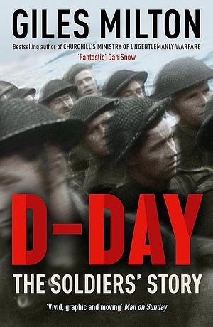 D-Day by Giles Milton, Giles Milton