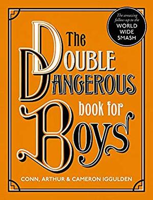 The Double Dangerous Book for Boys by Conn Iggulden