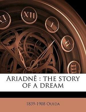 Ariadne: The Story of a Dream by Ouida