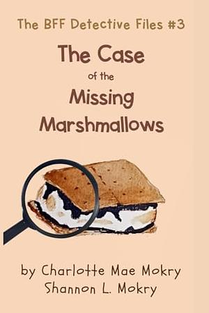 The Case of the Missing Marshmallows by Charlotte Mae Mokry