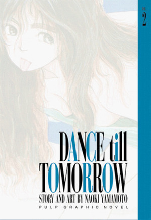 Dance Till Tomorrow, Vol. 2 by Naoki Yamamoto