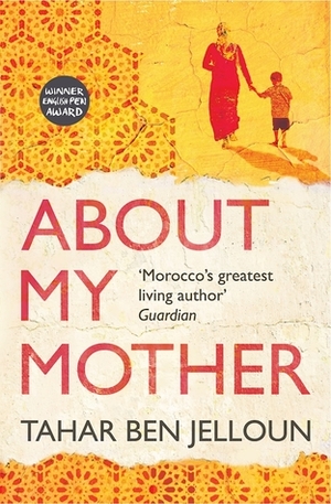About My Mother: A Novel by Lulu Norman, Ros Schwartz, Tahar Ben Jelloun