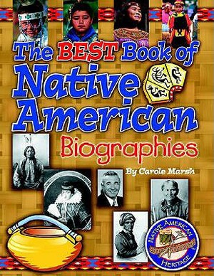 The Best Book of Native American Biographies by Carole Marsh
