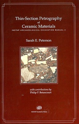 Thin-Section Petrography of Ceramic Materials by Philip P. Betancourt, Sarah E. Peterson