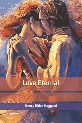 Love Eternal by H. Rider Haggard