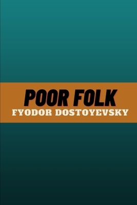 Poor Folk by Fyodor Dostoevsky