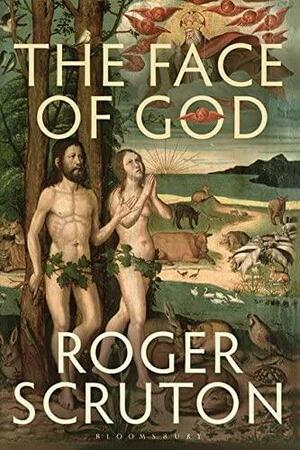 The Face of God by Roger Scruton, Roger Scruton
