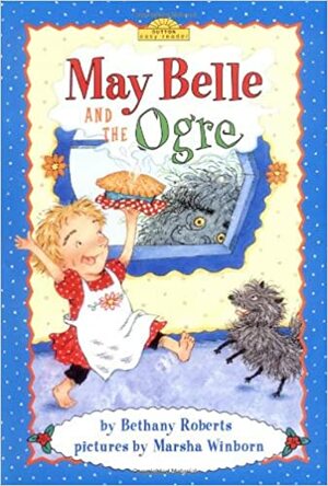 May Belle and the Ogre by Marsha Winborn, Bethany Roberts