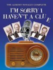 The Almost Totally Complete 'I'm Sorry I Haven't a Clue': A Listener's Guide to the Nation's Favorite Wireless Programme by Tim Brooke-Taylor