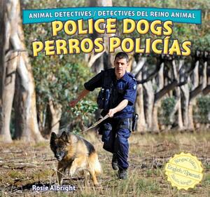 Police Dogs/Perros Policias by Rosie Albright