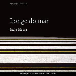 Longe do mar by Paulo Moura