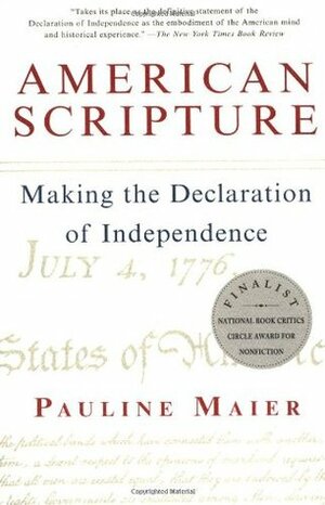 American Scripture: Making the Declaration of Independence by Pauline Maier