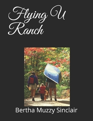 Flying U Ranch by Bertha Muzzy Sinclair