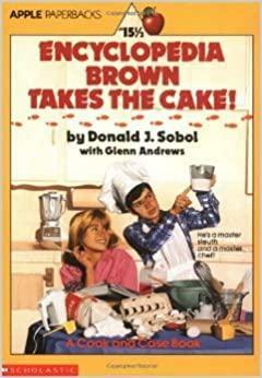 Encyclopedia Brown Takes The Cake by Glenn Andrews, Donald J. Sobol